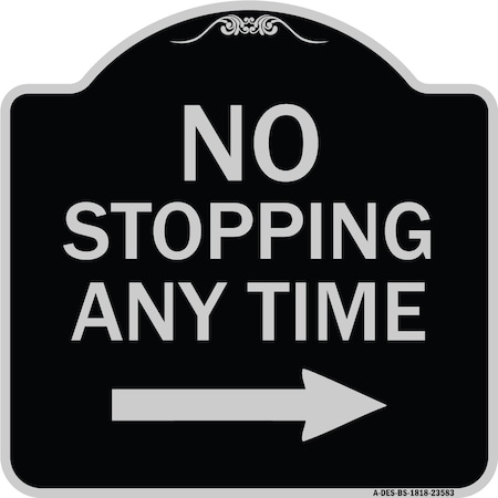 Signmission No Stopping Anytime W/ Arrow Right Heavy-Gauge Aluminum Architectural Sign, 18" x 18", BS-1818-23583 A-DES-BS-1818-23583